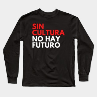 Sin Cultura No Hay Futuro Design Camiseta Long Sleeve T-Shirt